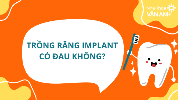 trồng răng implant có đau không