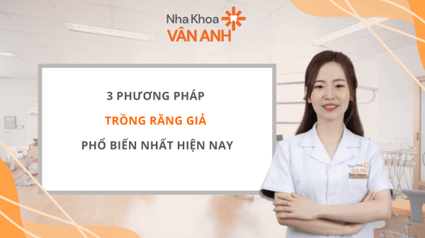 PHƯƠNG PHÁP TRỒNG RĂNG GIẢ