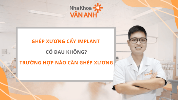 Ghép xương cấy implant có đau không