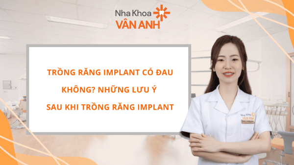 Trồng răng implant có đau không
