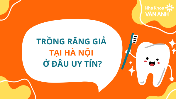 Trồng răng giả uy tín tại Hà Nội